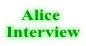 Alice  Interview